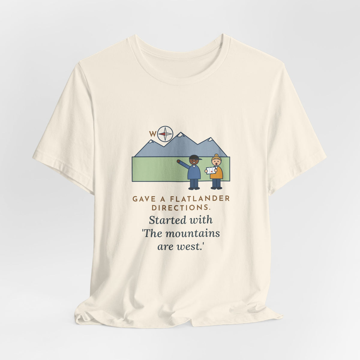 Funny Colorado T-Shirt - Gave a Flatlander Directions, Started With the Mountains Are West