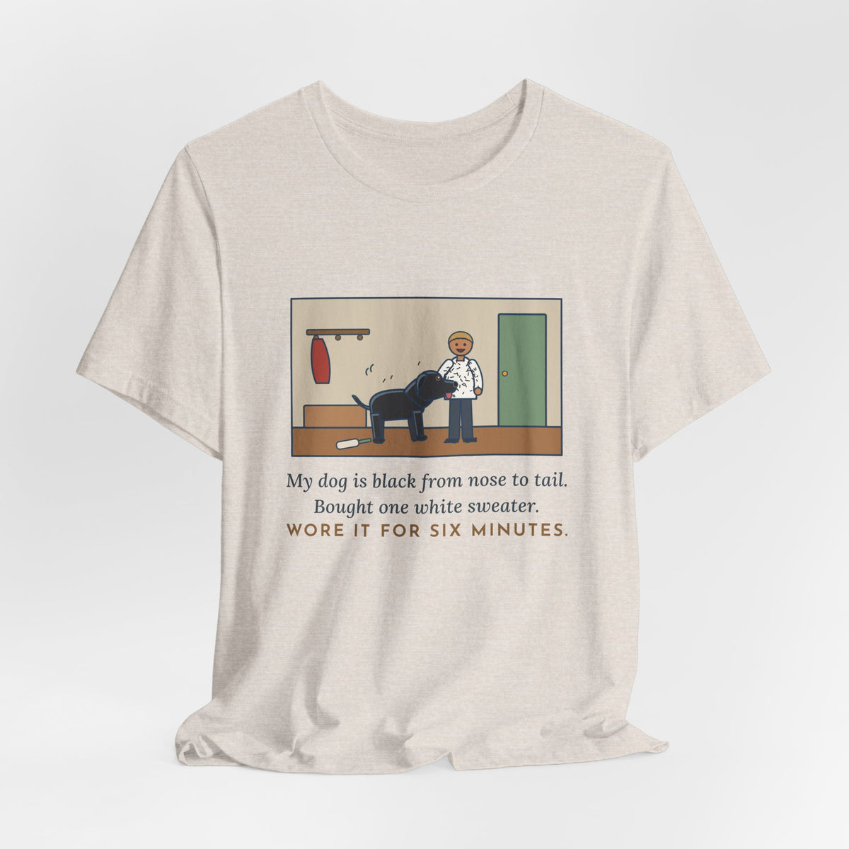 Funny Jet-Black Dog T-Shirt, Bought One White Sweater, Wore It for Six Minutes, Front Hall Hug Tee