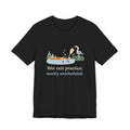 Kayaking T-Shirt - Wet Exit Practice: Mostly Unscheduled Funny Kayak Tee