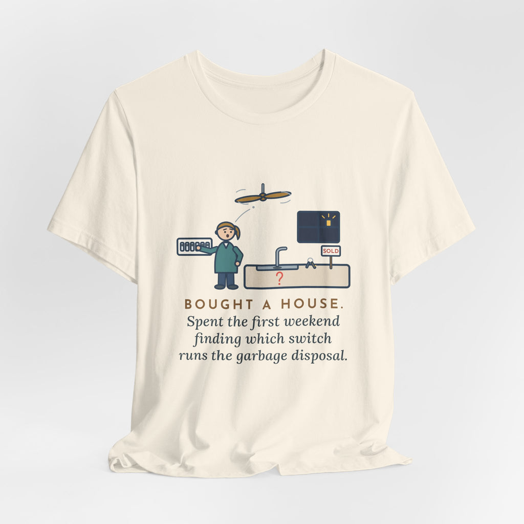 Funny New Homeowner T-Shirt, First Weekend Finding Which Switch Runs the Garbage Disposal, Switch Plate Tee