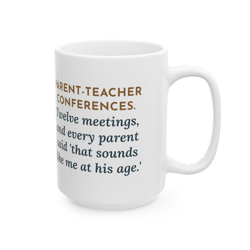 Parent-Teacher Conferences, Twelve Meetings, Every Parent Said That Sounds Like Me 15oz Mug, Large Funny Teacher Coffee Mug