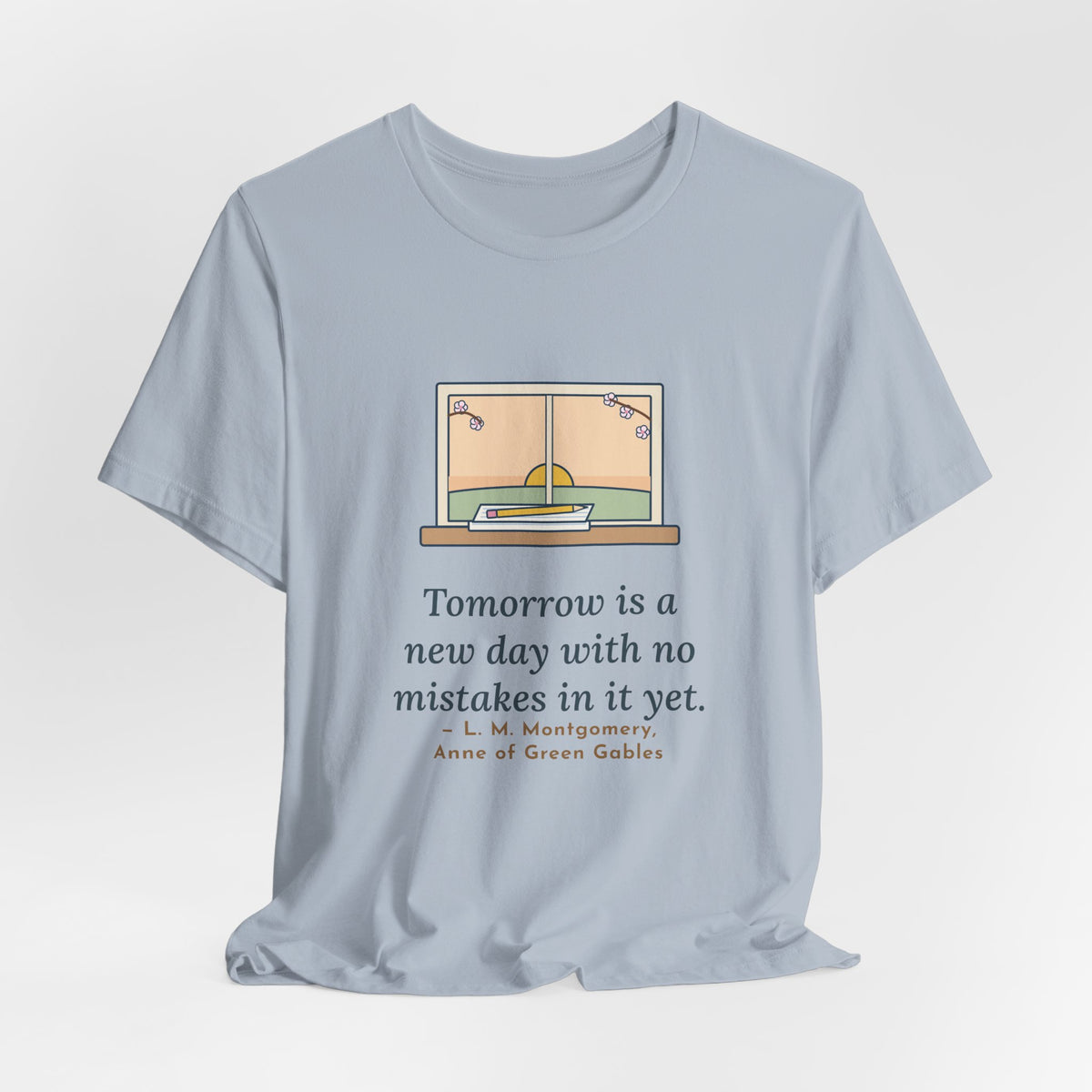 Montgomery Quote T-Shirt, Tomorrow Is a New Day with No Mistakes in It Yet, Encouragement Dawn Windowsill Tee