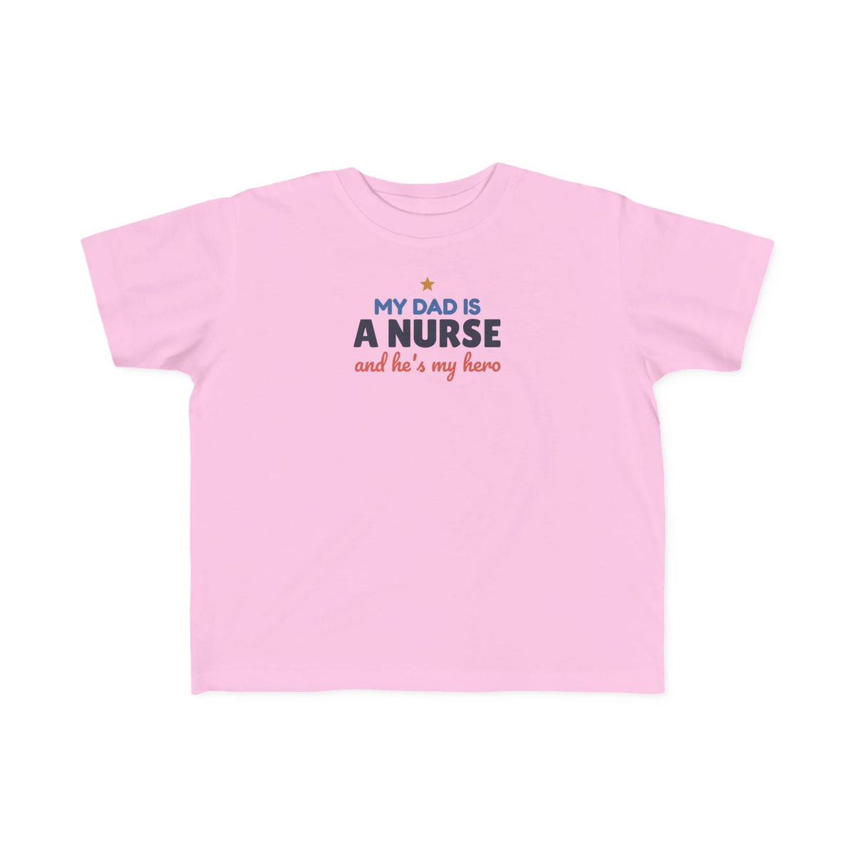 My Dad Is a Nurse Toddler T-Shirt, He's My Hero Kid Tee