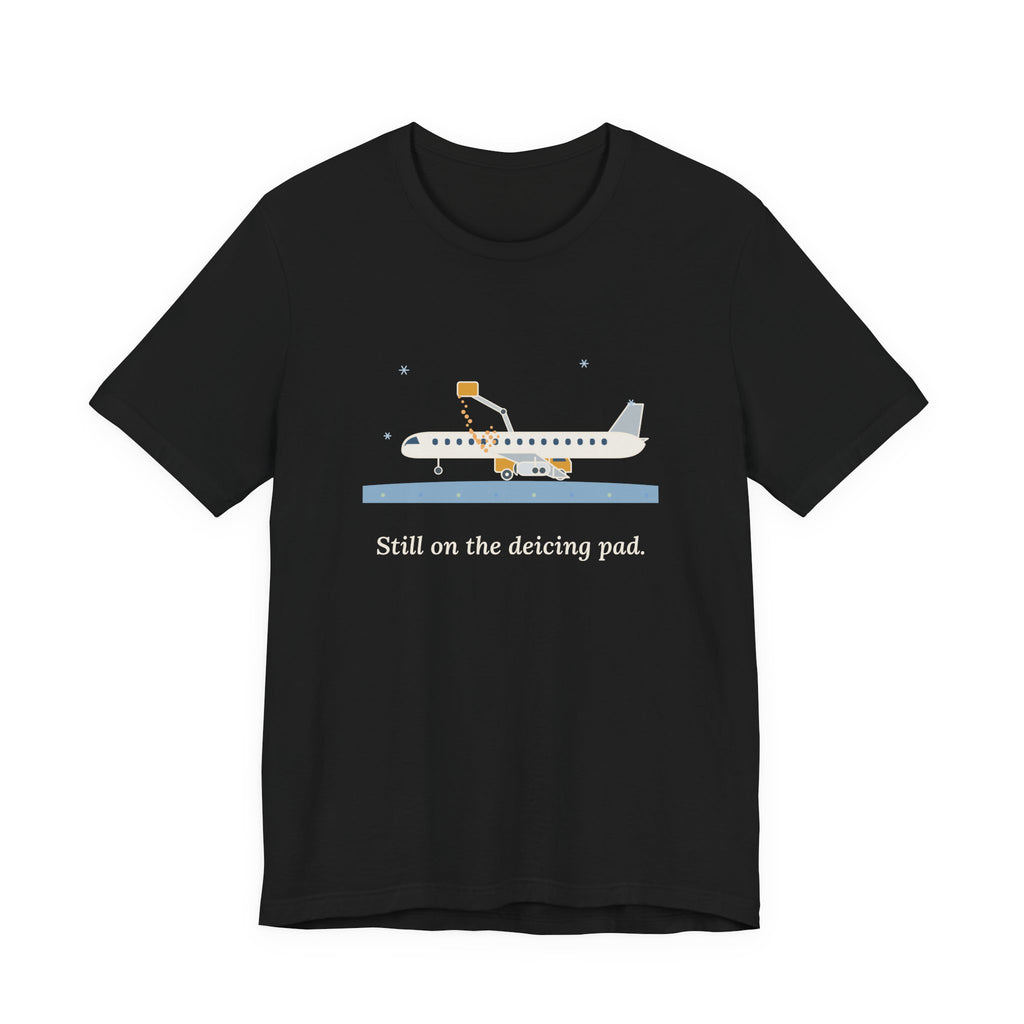 Holiday Travel T-Shirt - Still on the Deicing Pad Funny Winter Air Travel Tee