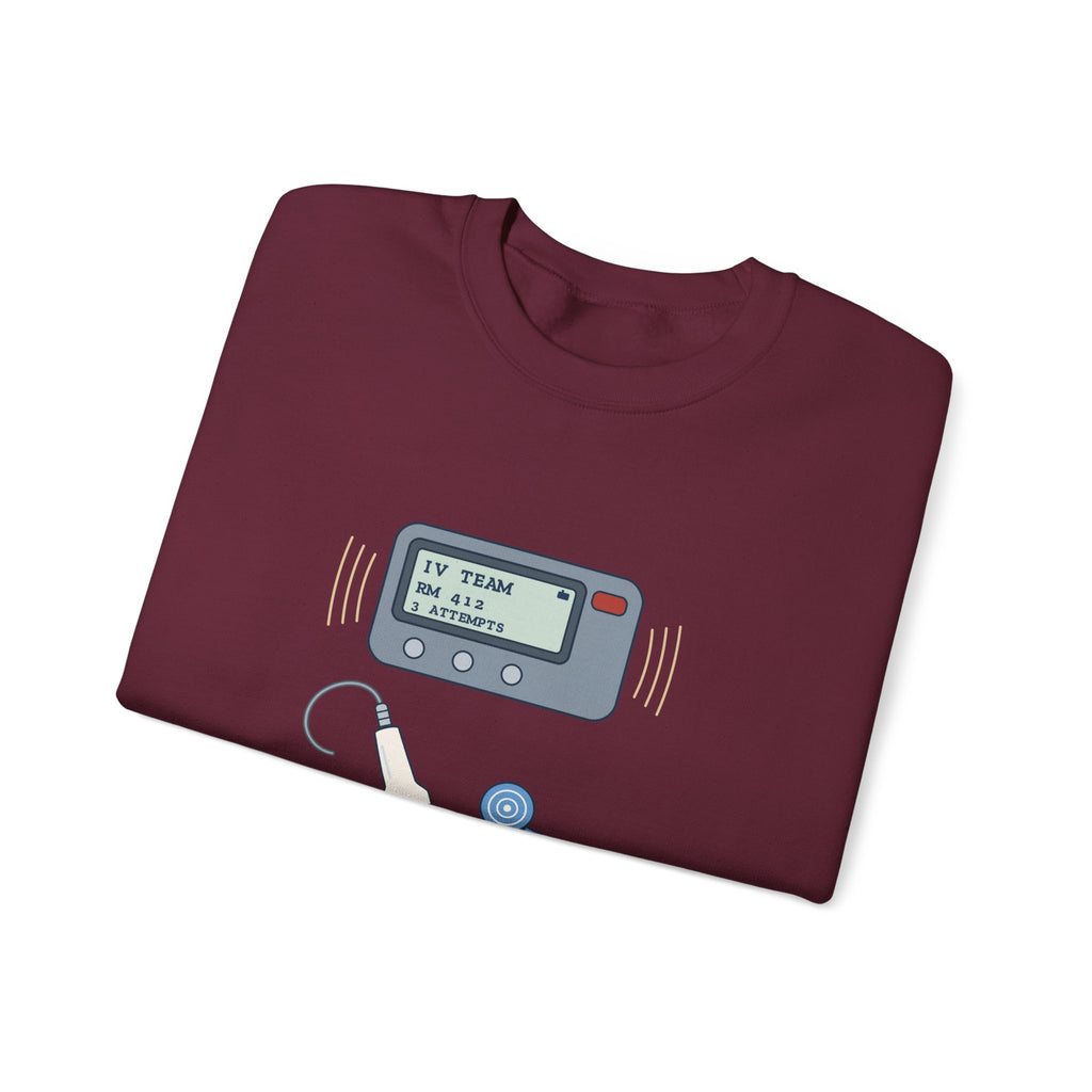 IV Team Crewneck Sweatshirt - Paged for the Hard Sticks Vascular Access Nurse Gift
