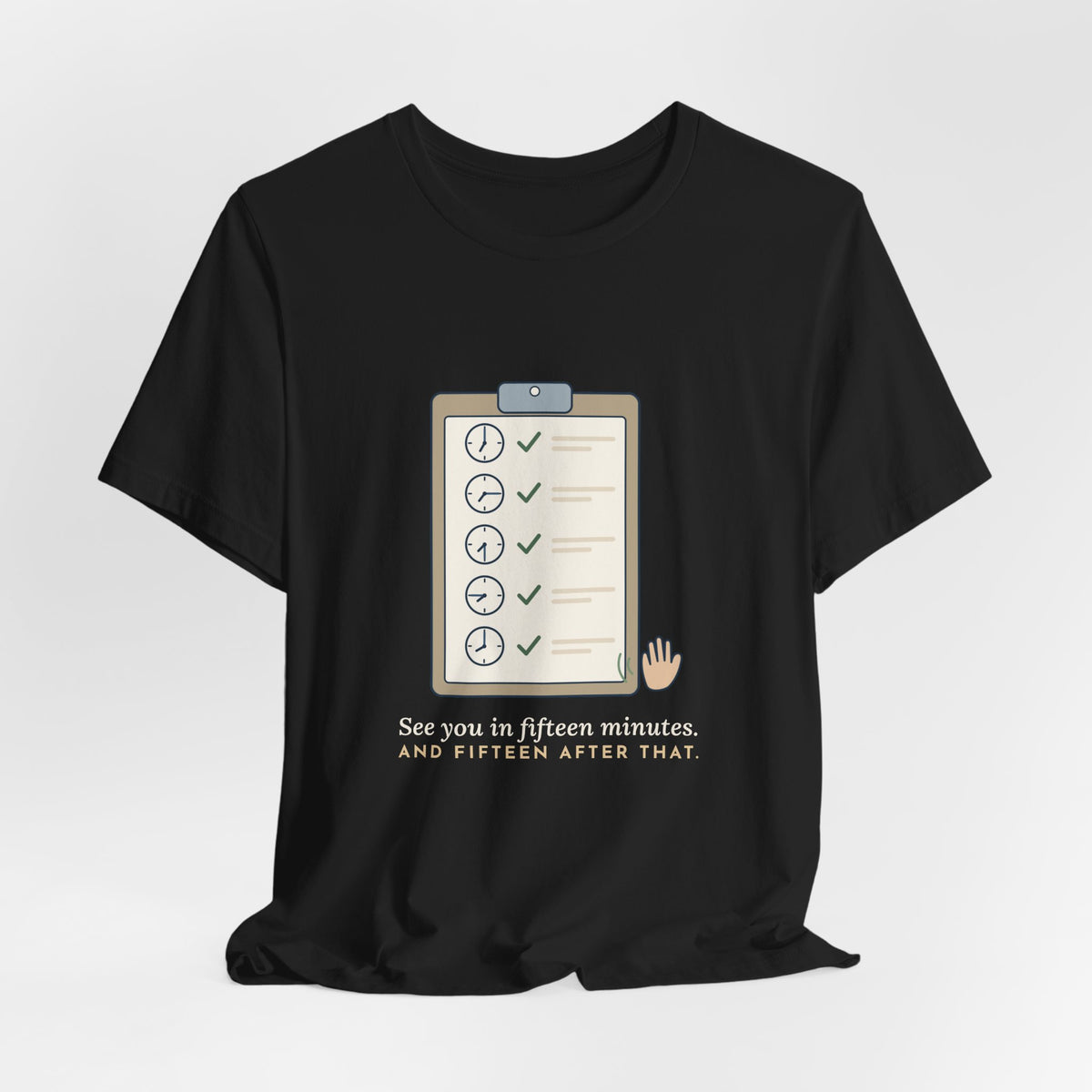 Psych Nurse T-Shirt - See You in Fifteen Minutes. And Fifteen After That. Behavioral Health Tee