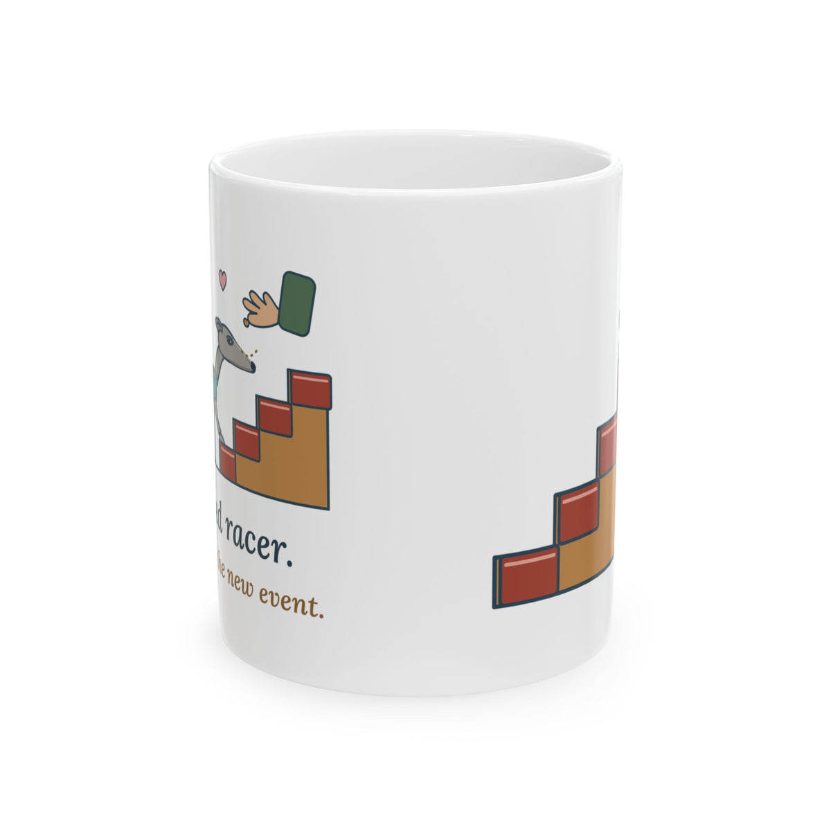 Greyhound Coffee Mug - Retired Racer. Stairs Are the New Event. Greyhound Owner Gift