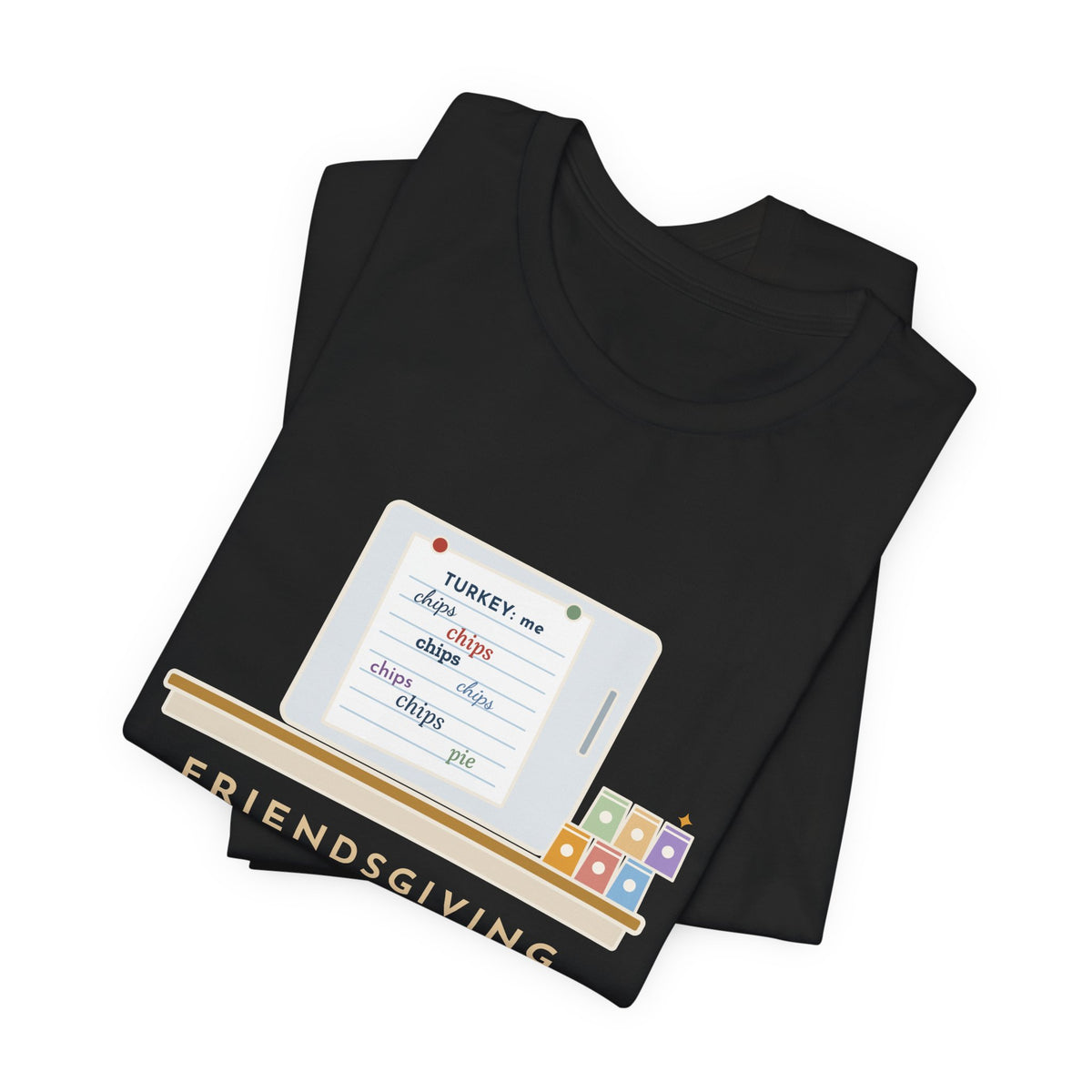 Funny Friendsgiving T-Shirt, Sign-Up Sheet, Eight Guests, Six Wrote Chips, Potluck Sheet Tee