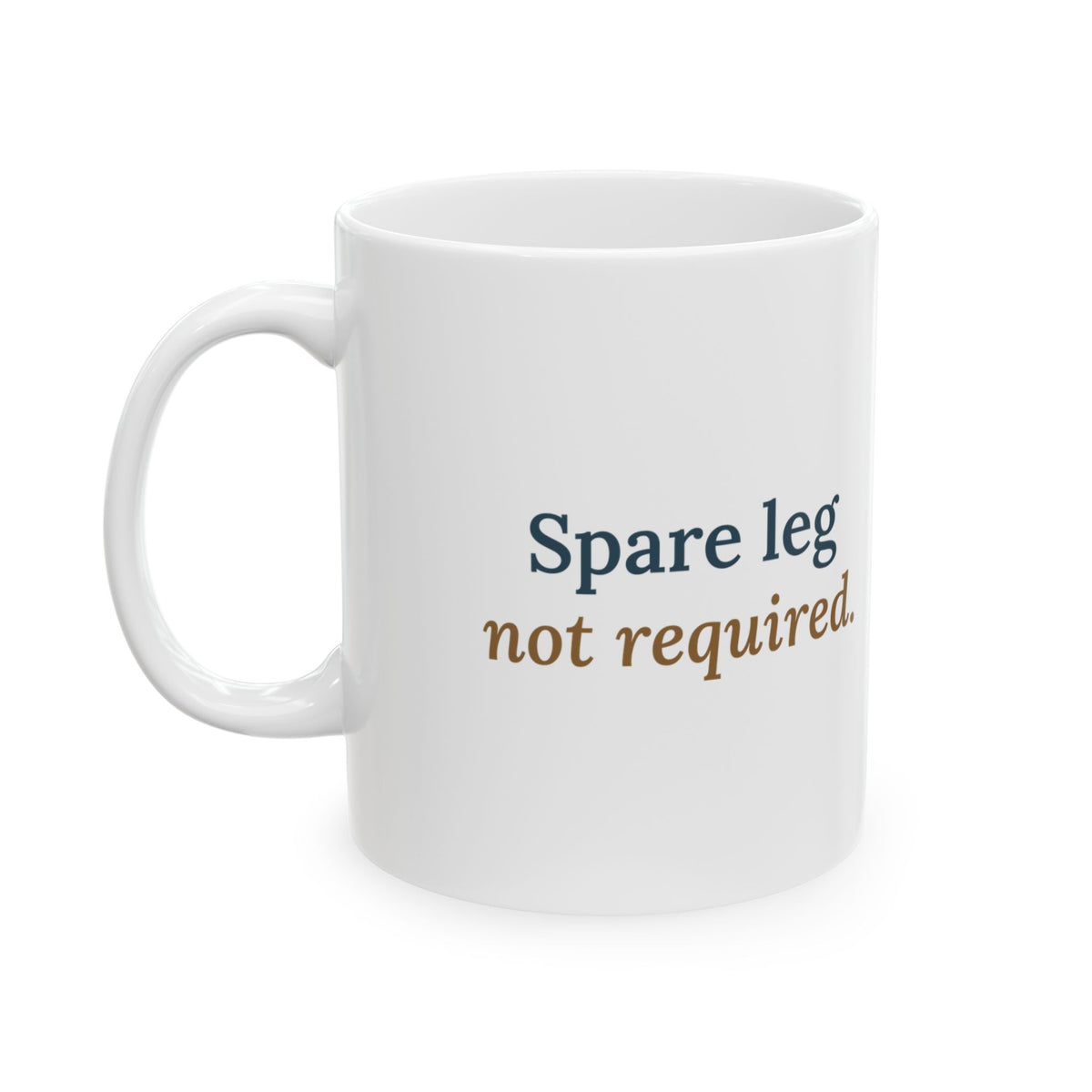 Three-Legged Pets Coffee Mug - Spare Leg Not Required. Rescue Dog Owner Gift Mug