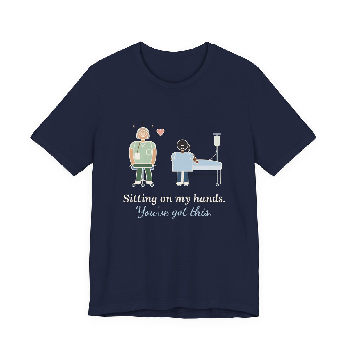 Nurse Preceptor T-Shirt - Sitting on My Hands. You've Got This. Preceptor Gift Tee