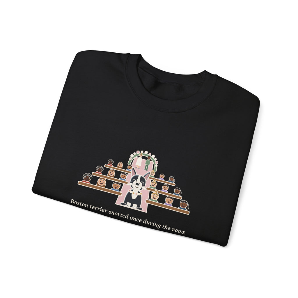 Boston Terrier Crewneck Sweatshirt - Ring Bearer Snort Heard Down the Aisle