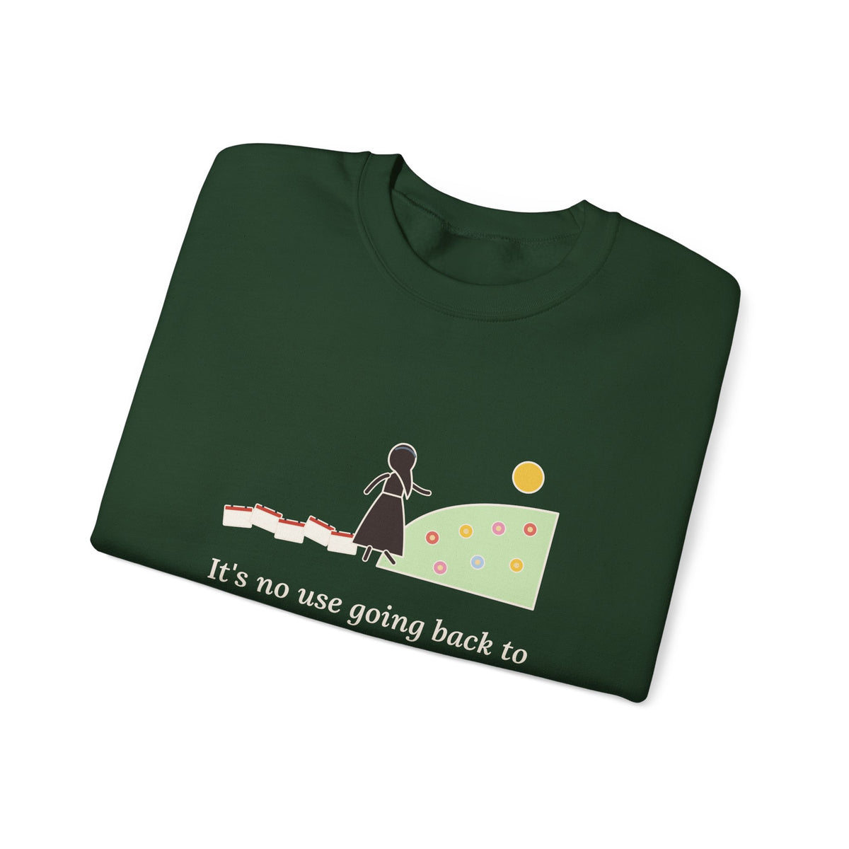 It's No Use Going Back to Yesterday Sweatshirt, Growth Lewis Carroll Quote Crewneck with Calendar Path