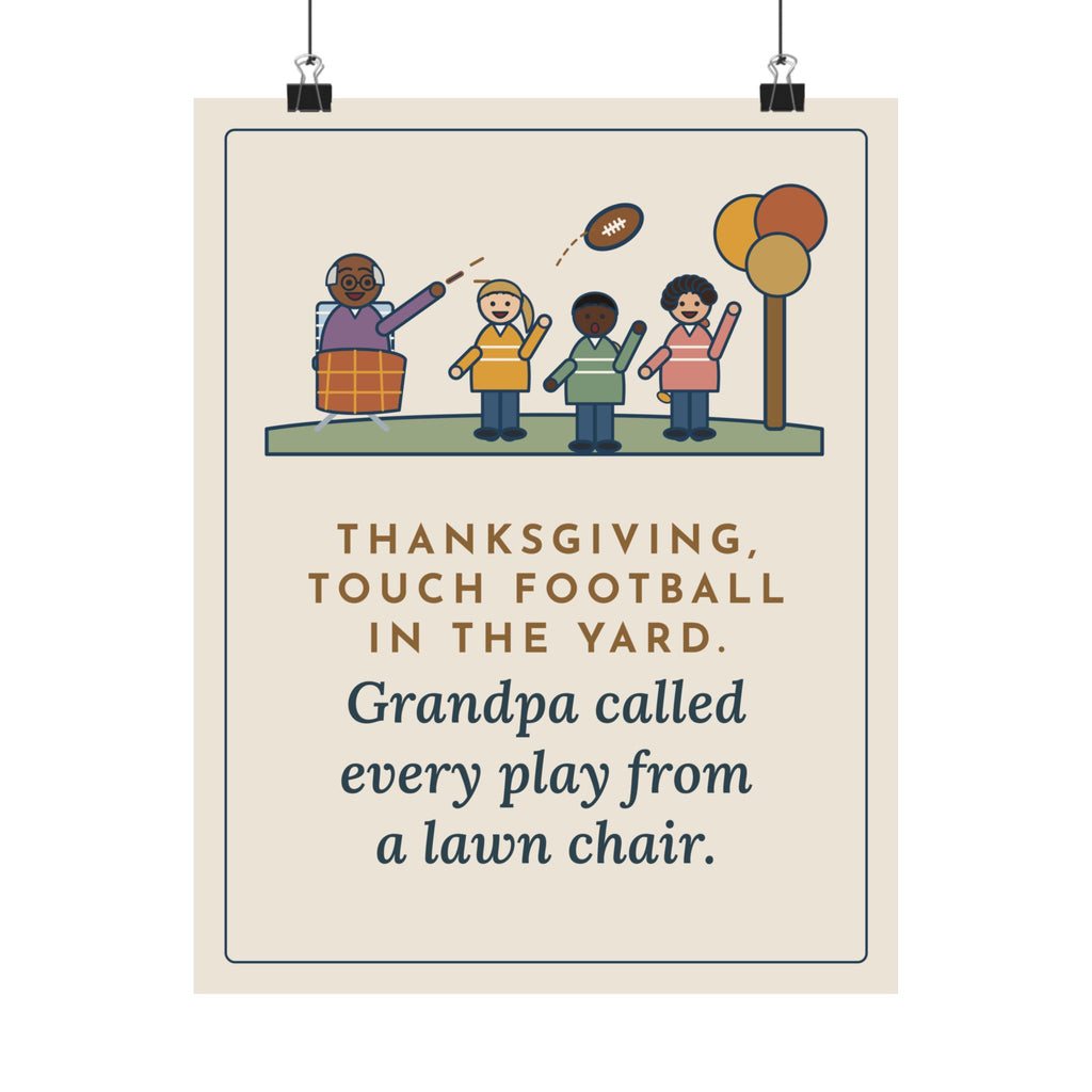 Thanksgiving Poster, Touch Football in the Yard, Grandpa Called Every Play from a Lawn Chair, Funny Family Yard Game Wall Art