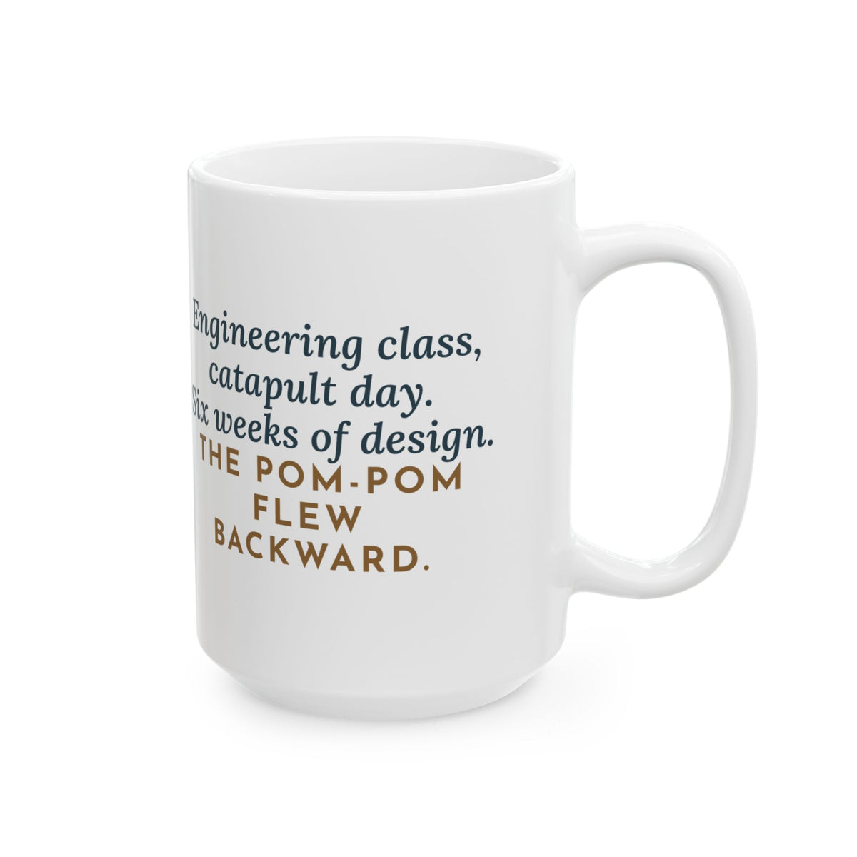 Six Weeks of Design, The Pom-Pom Flew Backward 15oz Mug, Large Funny Engineering Teacher Coffee Mug