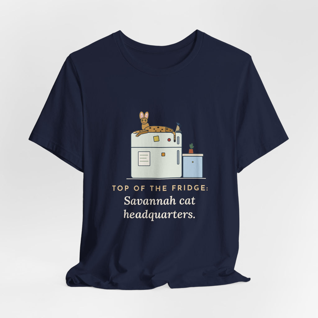Savannah Cat T-Shirt - Top of the Fridge: Savannah Cat Headquarters, Funny Cat Owner Tee