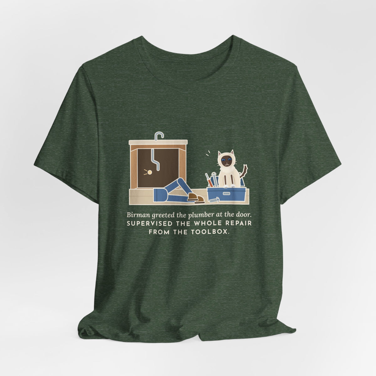 Birman Cat T-Shirt - Greeted the Plumber, Watched the Whole Repair From the Toolbox