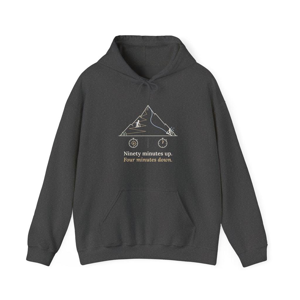 Ski Touring Hoodie - Ninety Minutes Up, Four Minutes Down Backcountry Skier Hooded Sweatshirt