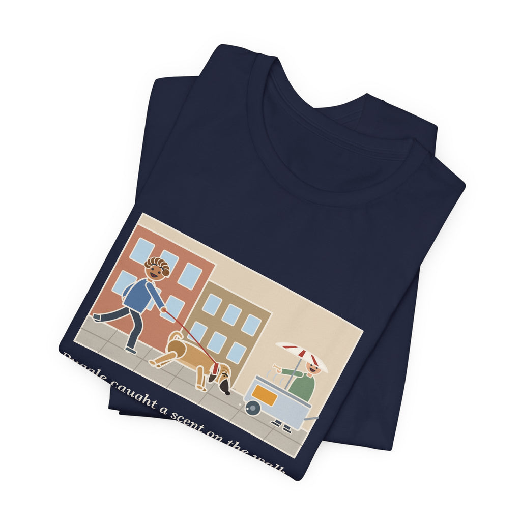 Funny Puggle T-Shirt, Caught a Scent on the Walk, We Followed It Four Blocks to a Hot Dog Cart, City Walk Tee
