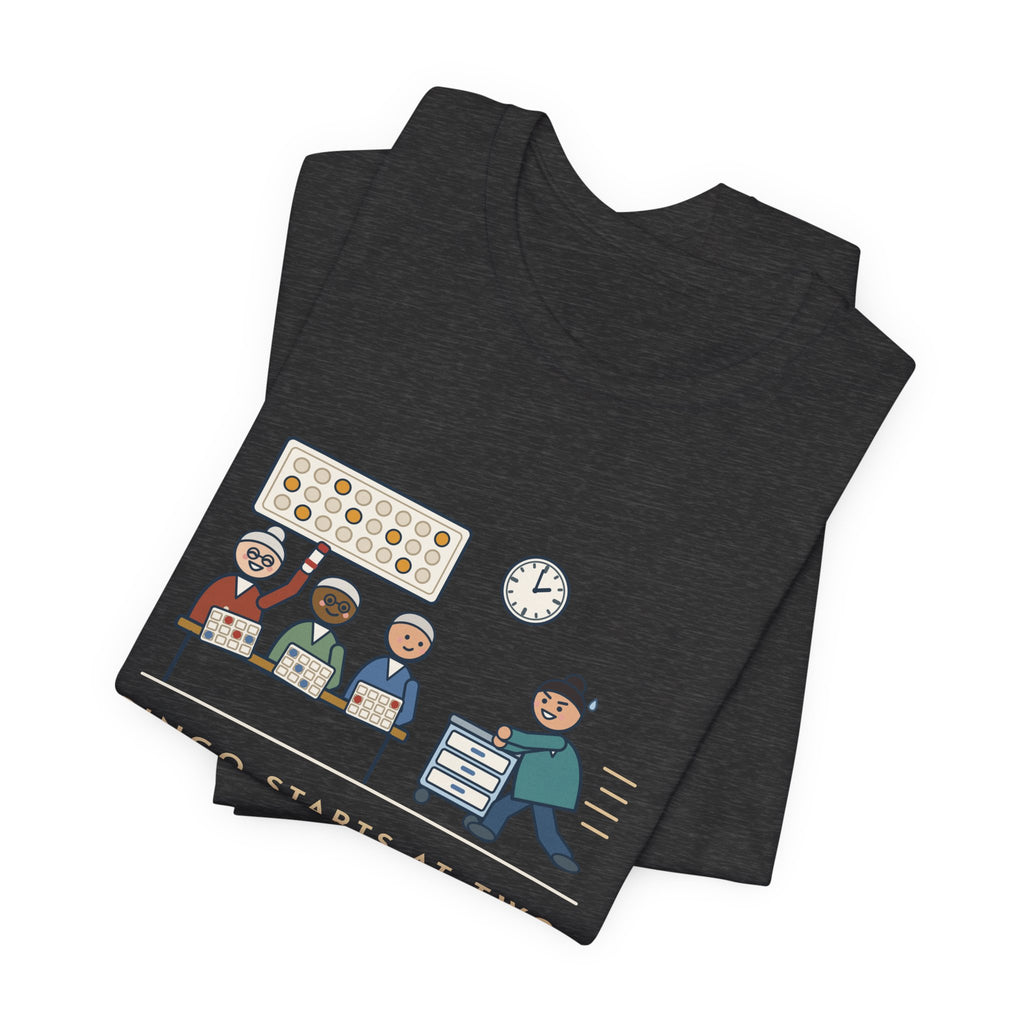 Assisted Living Nurse T-Shirt - Bingo Starts at Two. Med Pass Ends at One Fifty-Nine.