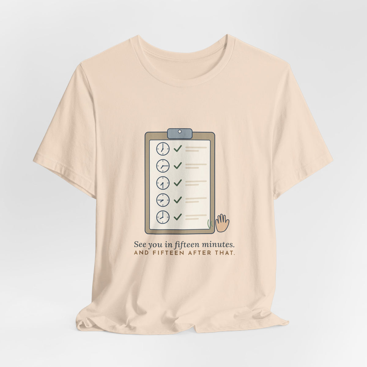 Psych Nurse T-Shirt - See You in Fifteen Minutes. And Fifteen After That. Behavioral Health Tee