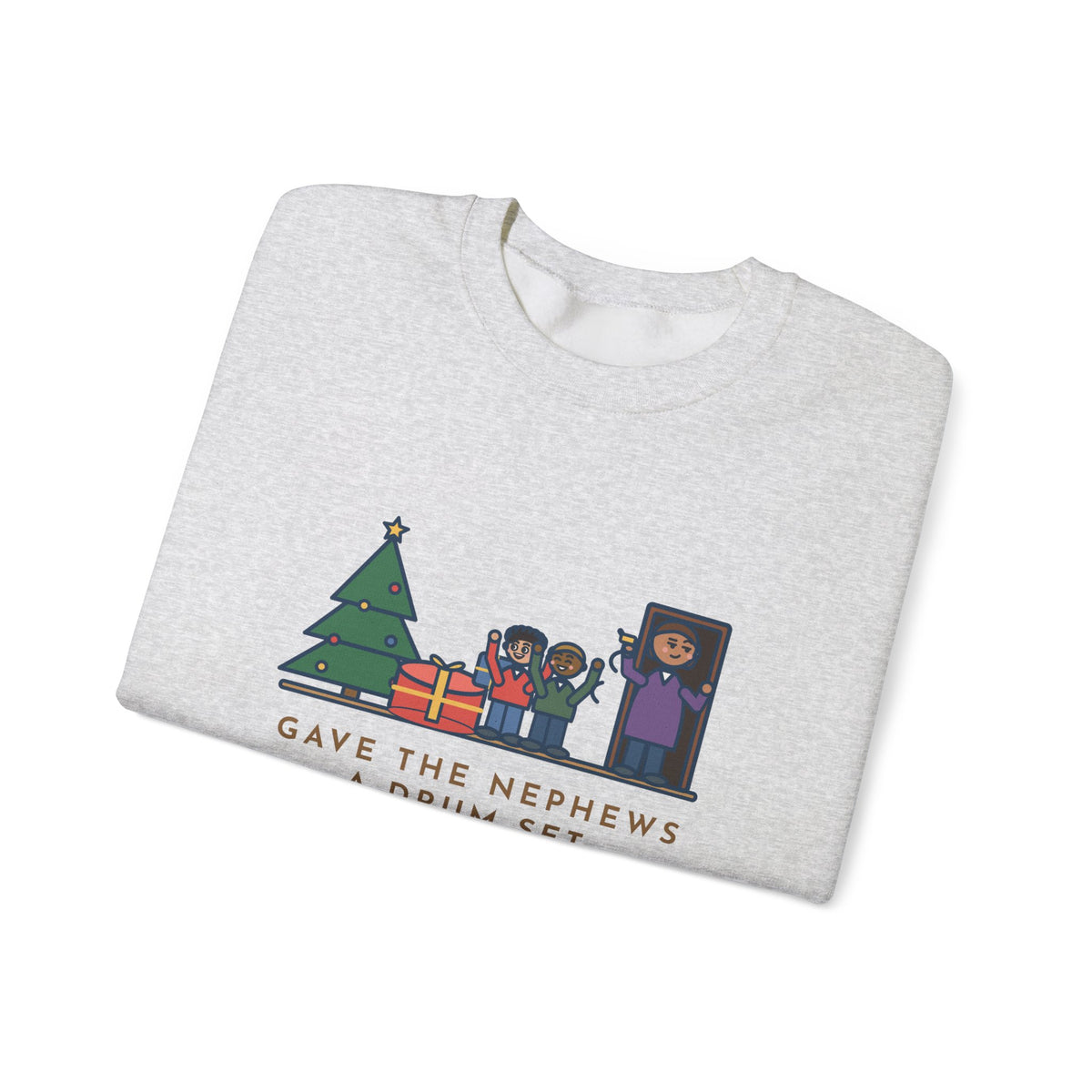 Aunt and Uncle Sweatshirt, Gave the Nephews a Drum Set, Left Before They Opened It, Funny Quick Exit Crewneck