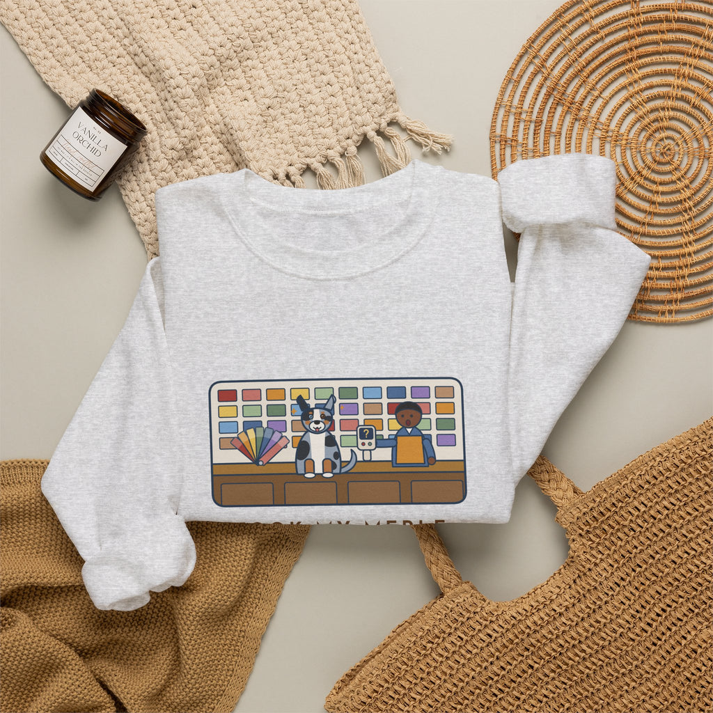 Merle Dog Sweatshirt, Took Him to the Paint Store for Fun, The Color Matcher Gave Up, Funny Paint Counter Crewneck