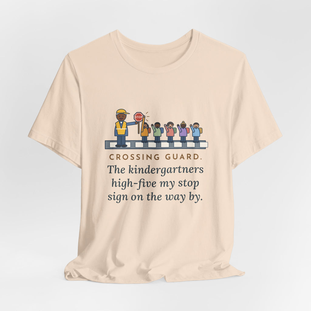 Funny Crossing Guard T-Shirt, The Kindergartners High-Five My Stop Sign on the Way By, School Crosswalk Tee