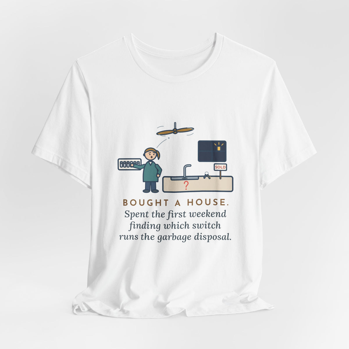 Funny New Homeowner T-Shirt, First Weekend Finding Which Switch Runs the Garbage Disposal, Switch Plate Tee