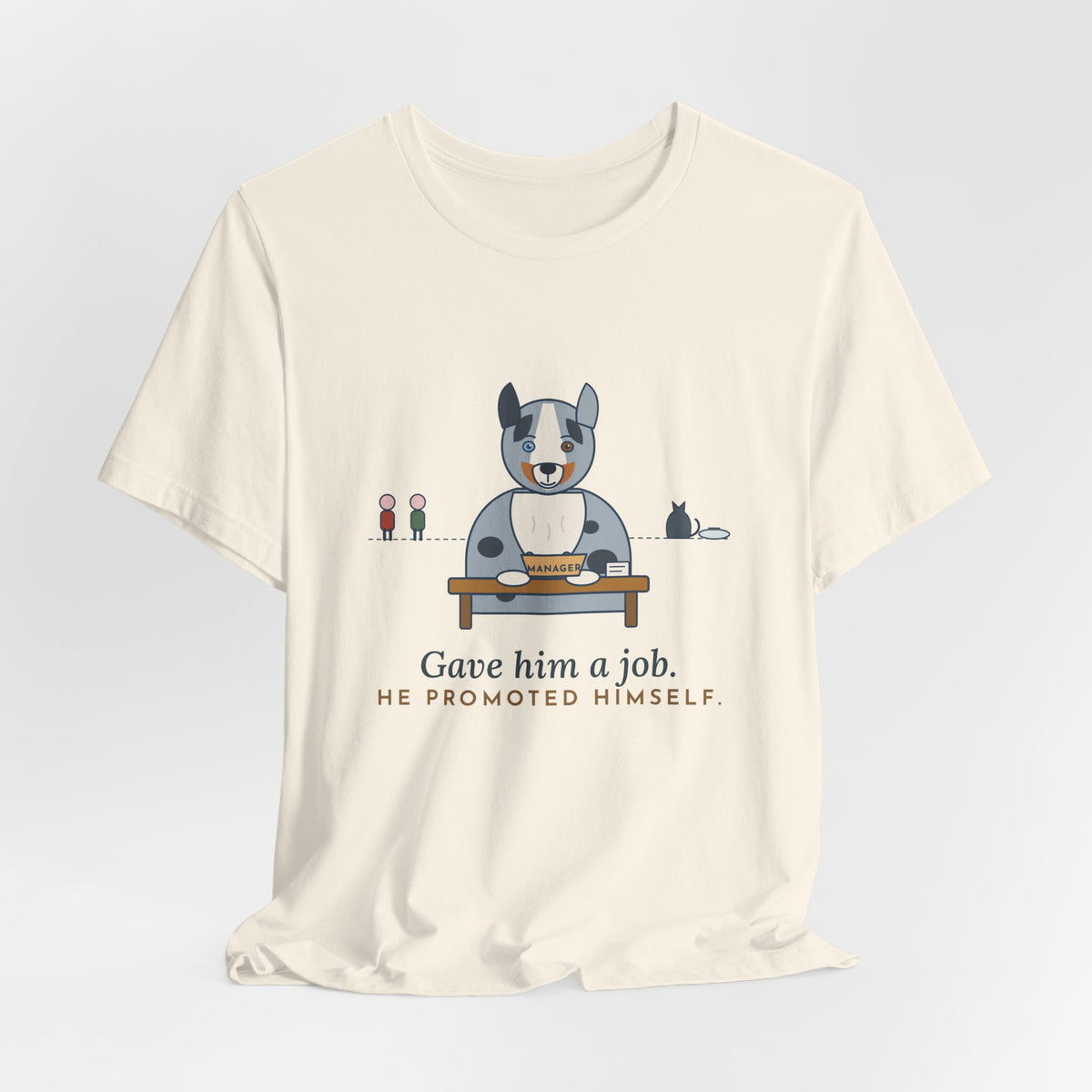 Australian Shepherd T-Shirt - Gave Him a Job. He Promoted Himself. Aussie Tee