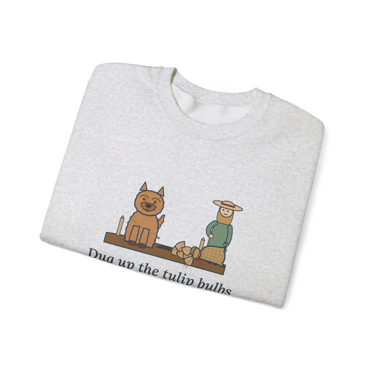Cairn Terrier Crewneck Sweatshirt - Tulip Bulbs Dug Up an Hour After Planting Gardener Gift