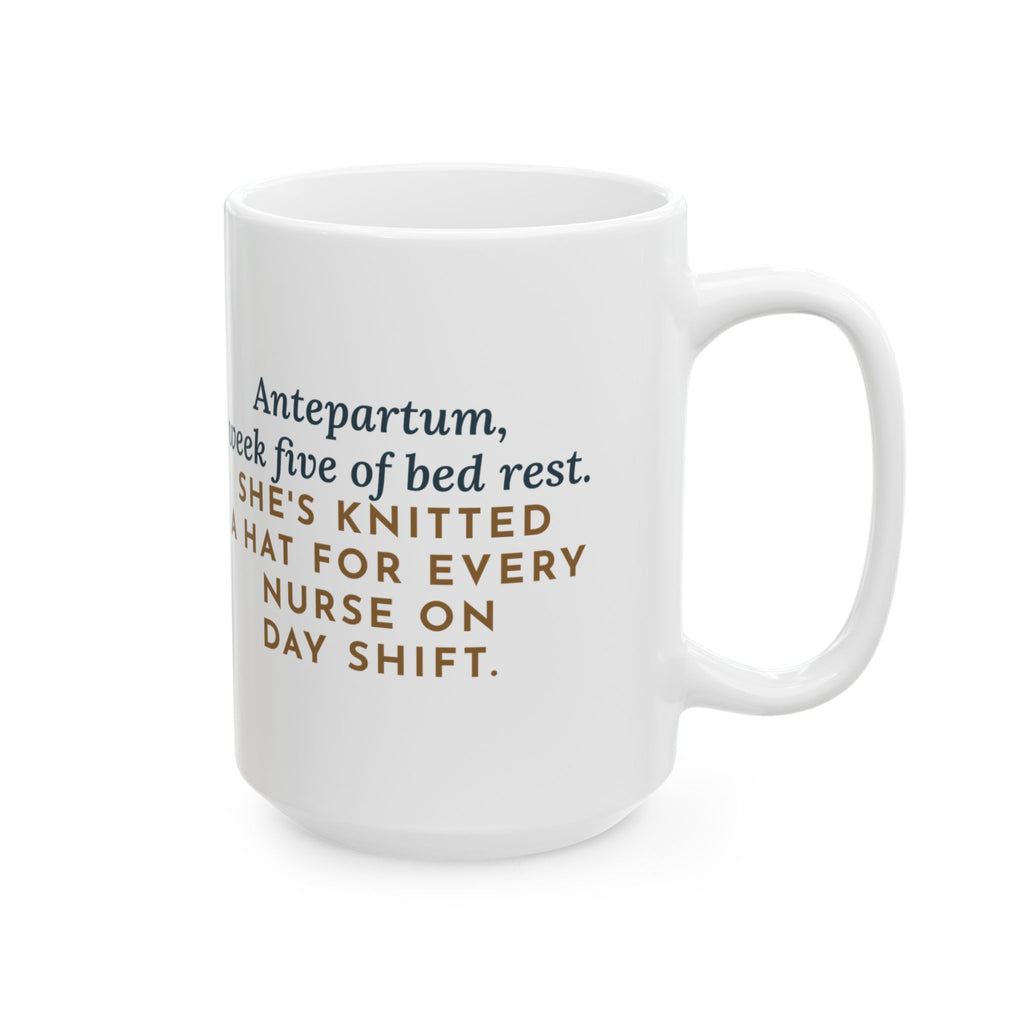 Week Five of Bed Rest, She Knitted a Hat for Every Nurse on Day Shift 15oz Mug, Large Funny Antepartum Nurse Coffee Mug