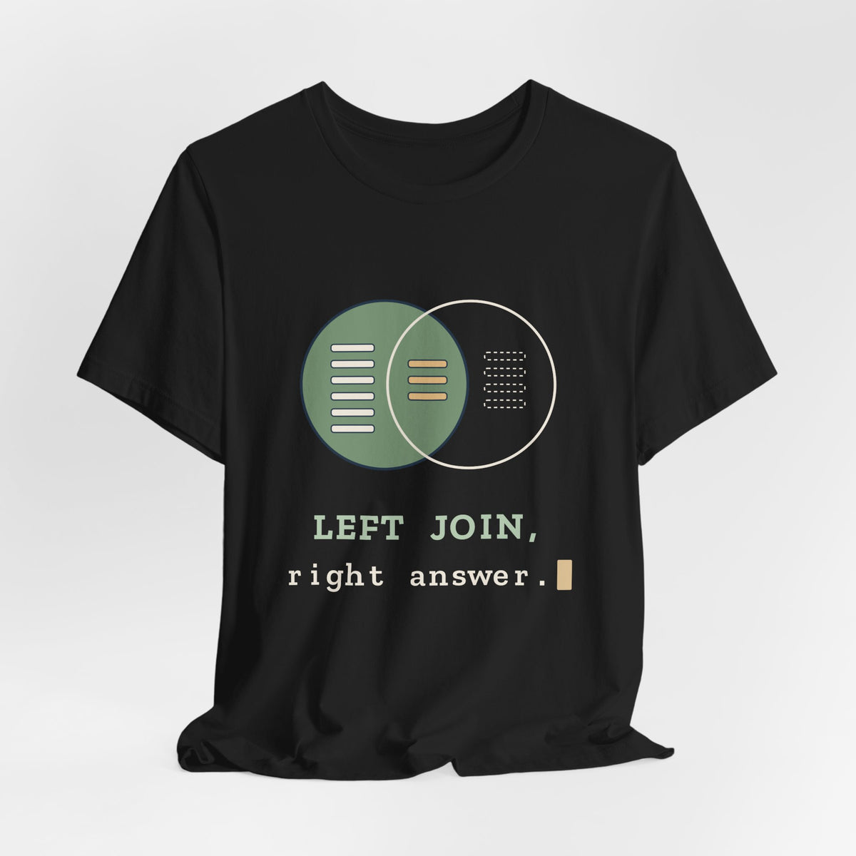 Data Analyst T-Shirt - LEFT JOIN, Right Answer Funny SQL Tee