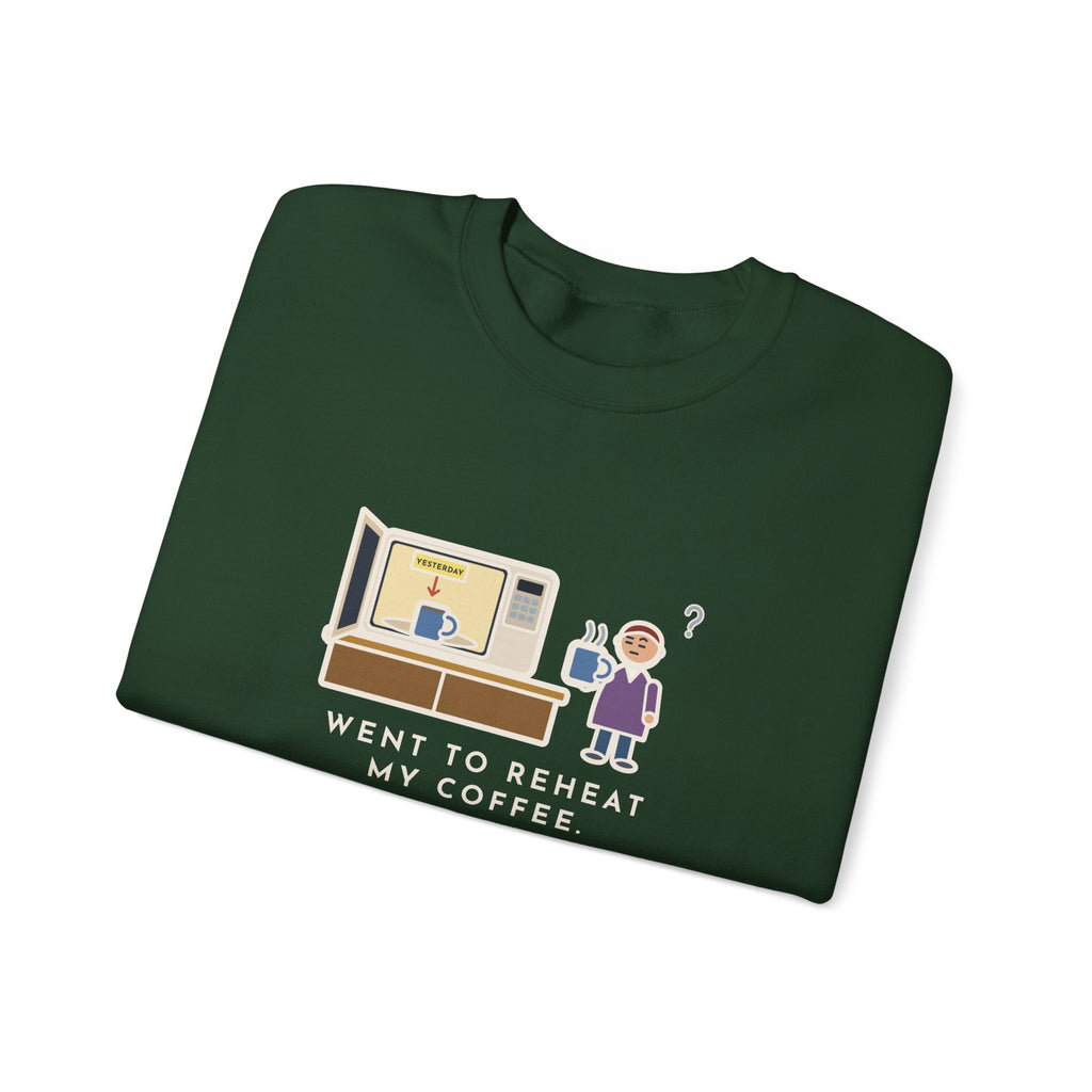Coffee Sweatshirt, Went to Reheat Mine, Found Yesterday's Already in the Microwave, Funny Two Mugs Crewneck