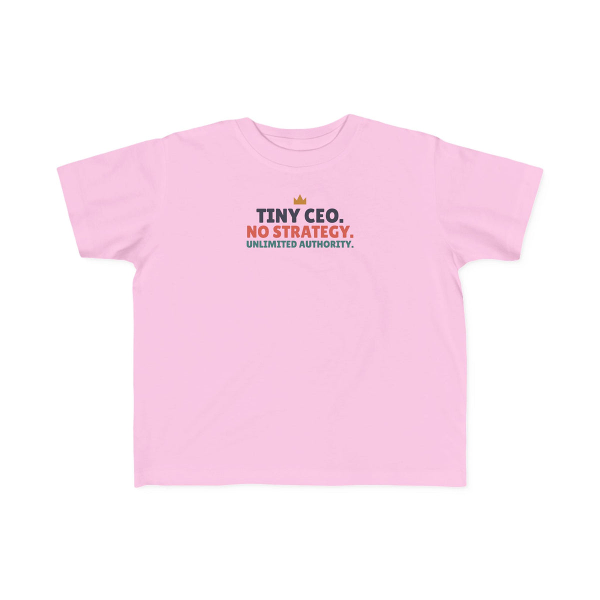 Tiny CEO No Strategy Unlimited Authority Toddler T-Shirt, Funny Toddler Tee