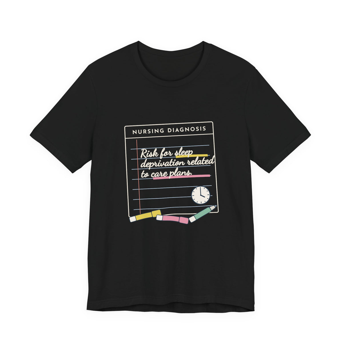 Nursing Student T-Shirt - Risk for Sleep Deprivation Related to Care Plans