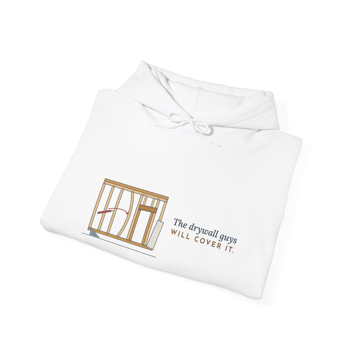 Carpenter Hoodie - The Drywall Guys Will Cover It. Framing Crew Hooded Sweatshirt