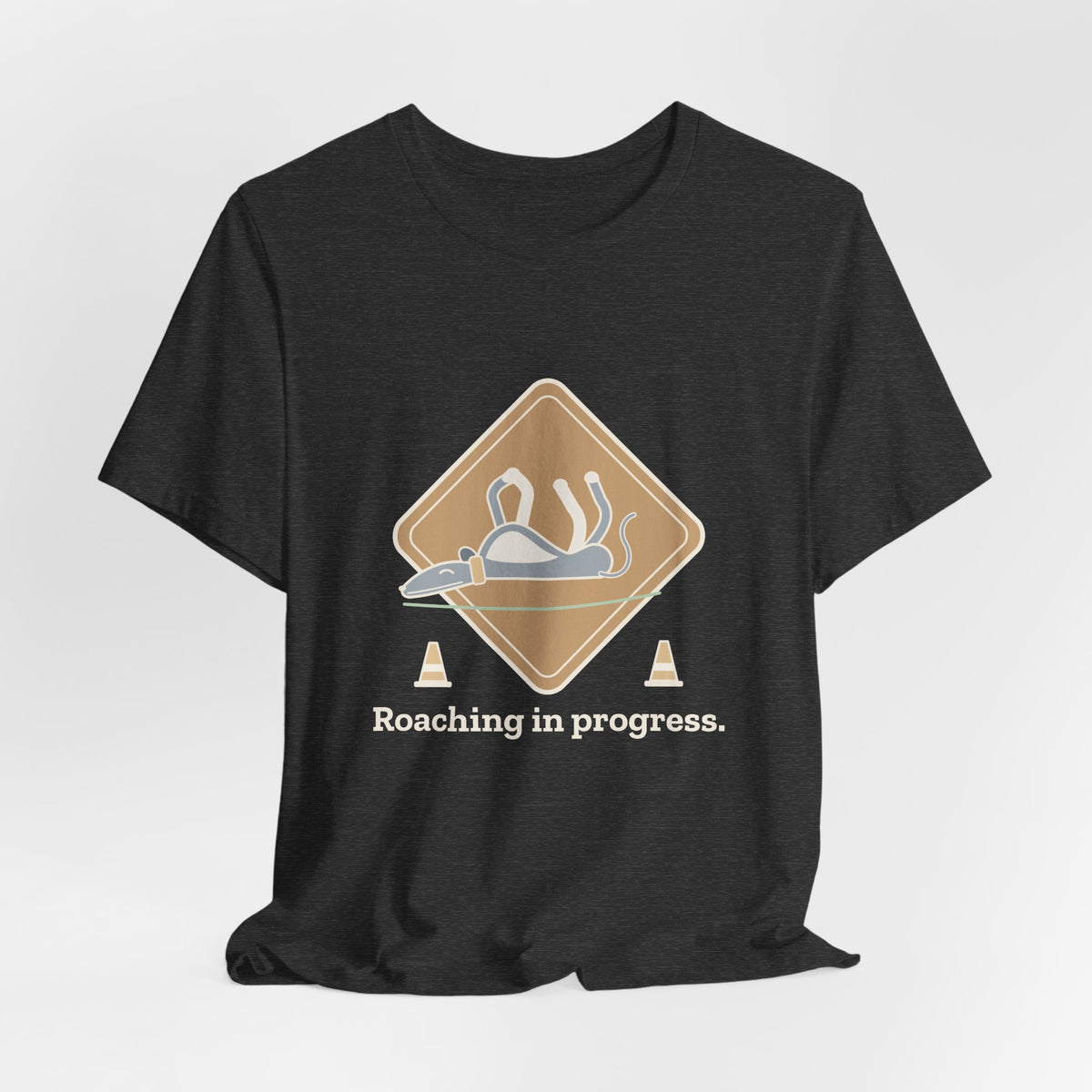 Greyhound T-Shirt - Roaching in Progress Funny Greyhound Owner Tee