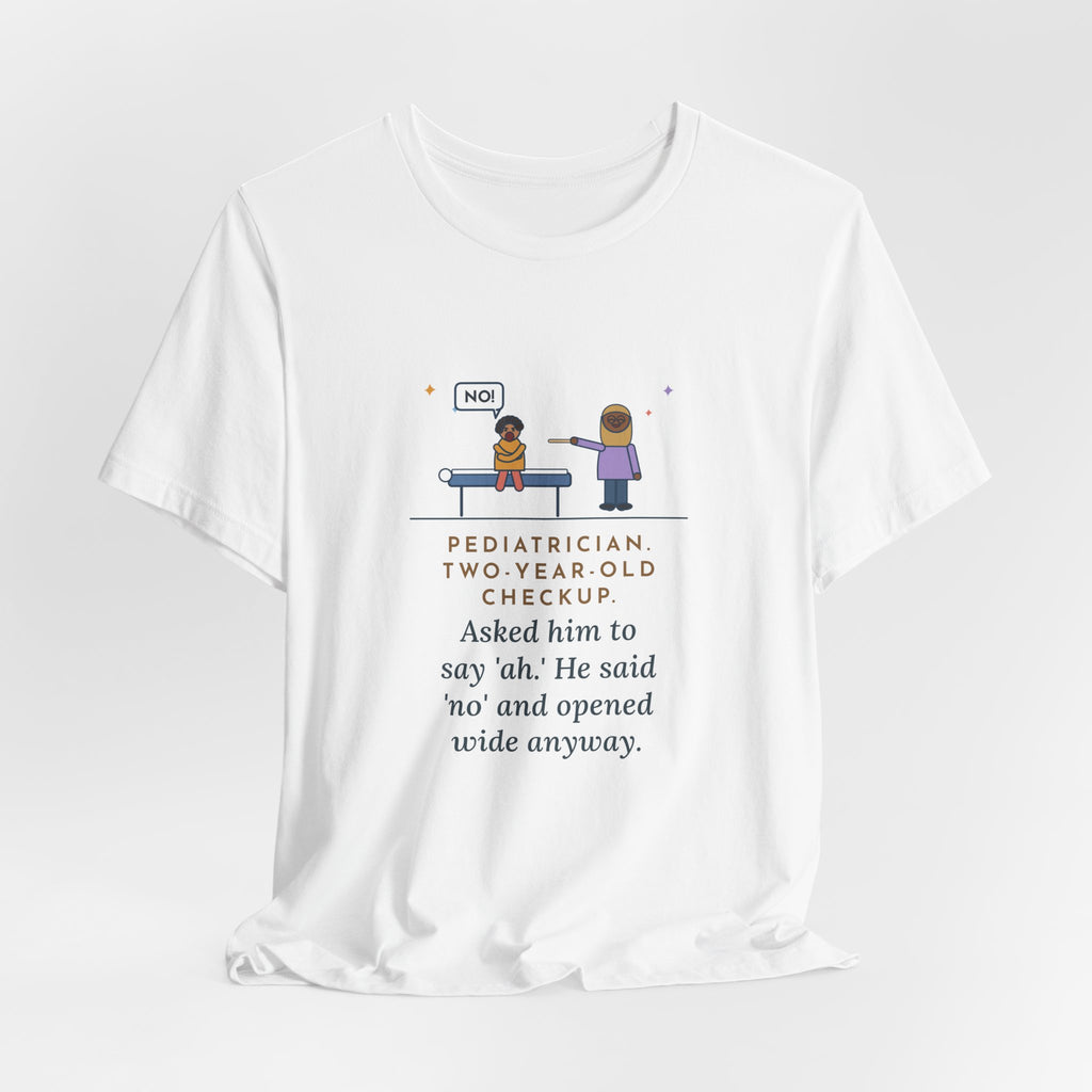 Funny Pediatrician T-Shirt, Two-Year-Old Checkup, He Said No and Opened Wide Anyway, Exam Table Tee