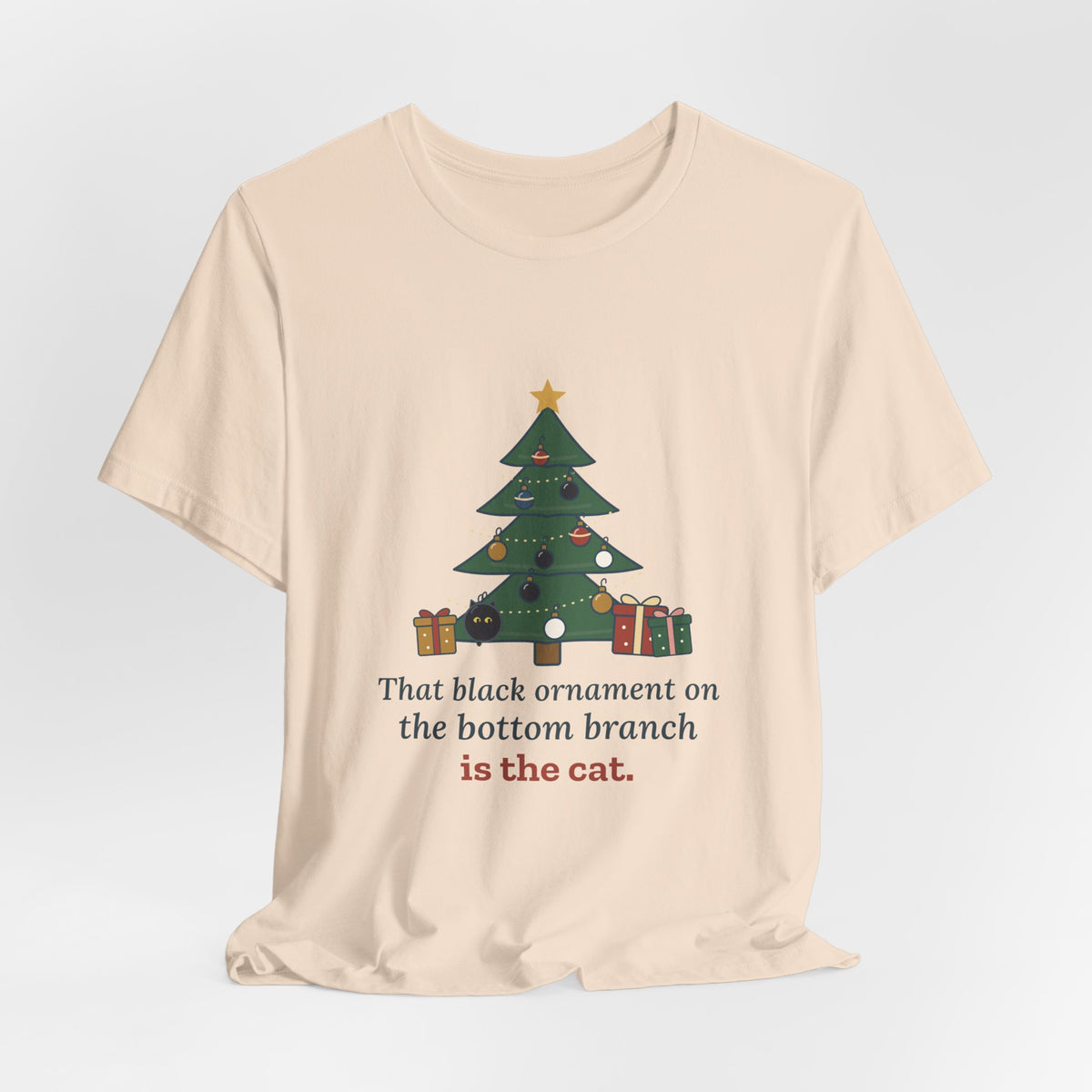 Black Cat Christmas T-Shirt - That Black Ornament on the Bottom Branch Is the Cat