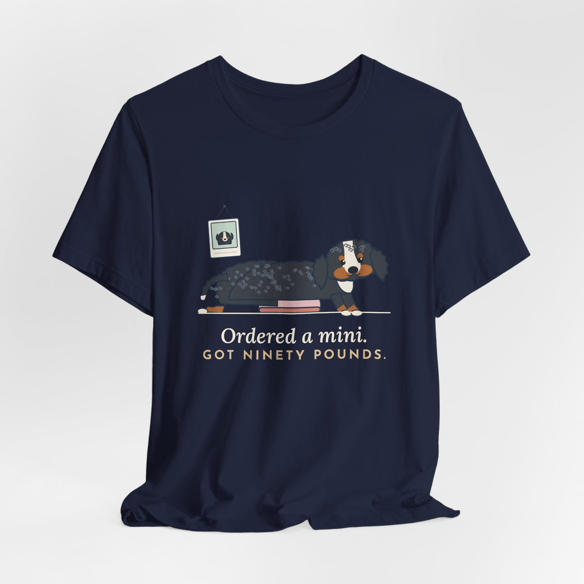 Bernedoodle T-Shirt - Ordered a Mini. Got Ninety Pounds. Funny Doodle Owner Tee
