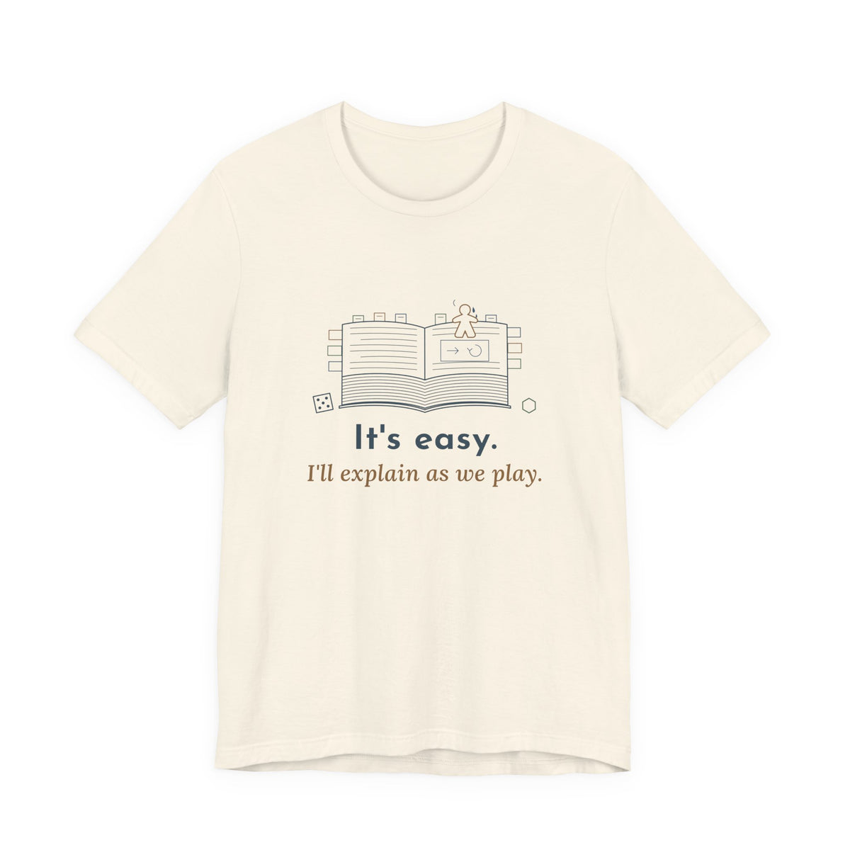 Board Game T-Shirt - It's Easy. I'll Explain as We Play. Funny Rules Teacher Tee for Game Night