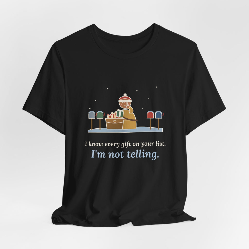 Mail Carrier Christmas T-Shirt - I Know Every Gift on Your List. I'm Not Telling