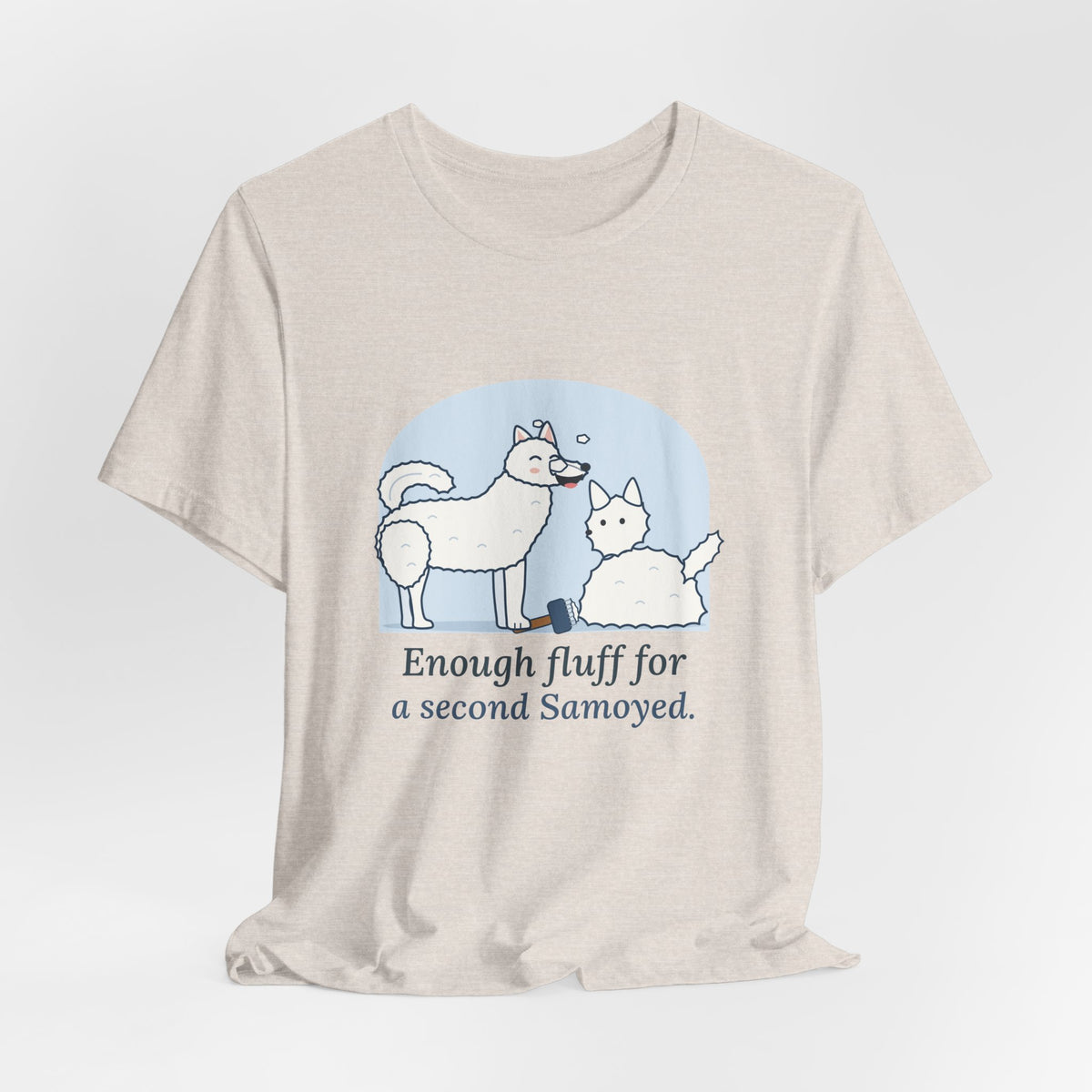 Samoyed T-Shirt - Enough Fluff for a Second Samoyed. Funny Sammy Owner Tee