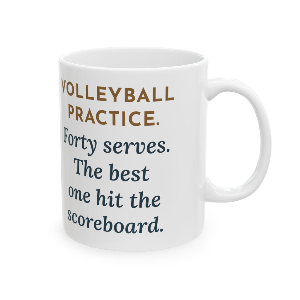 Volleyball Coach Mug, Forty Serves at Practice, The Best One Hit the Scoreboard, Funny Coffee Mug 11oz