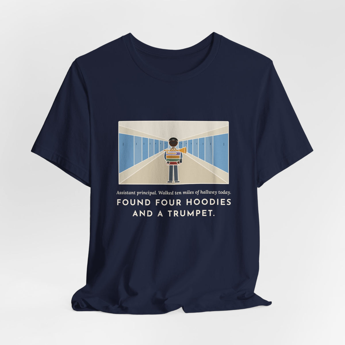 Funny Assistant Principal T-Shirt, Walked Ten Miles of Hallway Today, Found Four Hoodies and a Trumpet, Hallway Rounds Tee
