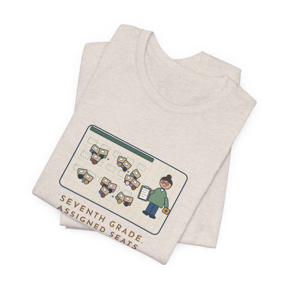 Funny 7th Grade Teacher T-Shirt, Assigned Seats Monday, By Friday Every Desk Crept Six Inches Toward a Friend, Desk Drift Tee