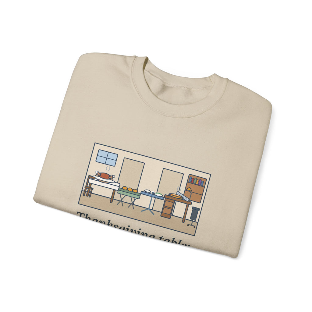 Funny Thanksgiving Sweatshirt, Four Tables and My Desk, Big Family Host Crewneck