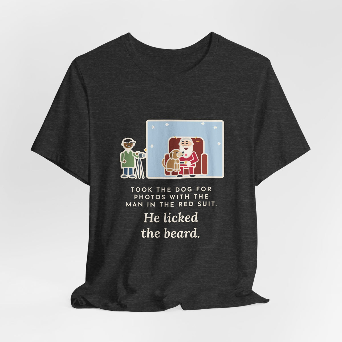 Funny Holiday Photo T-Shirt, Took the Dog for Photos with the Man in the Red Suit, He Licked the Beard, Photo Set Tee