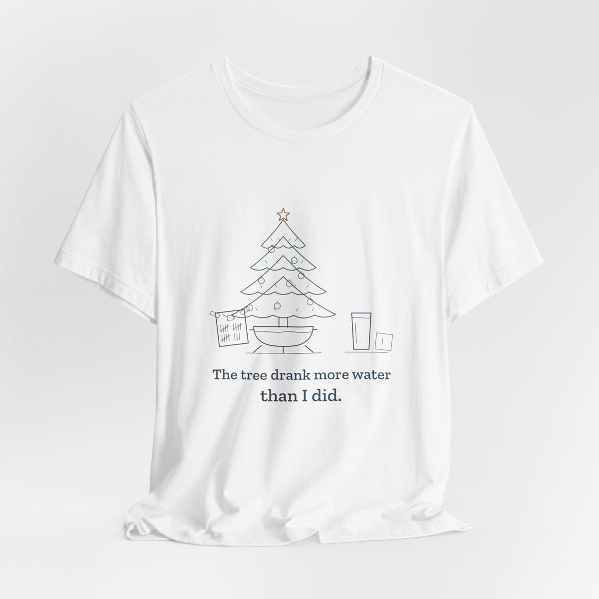 Christmas Tree T-Shirt - The Tree Drank More Water Than I Did Funny Holiday Tee