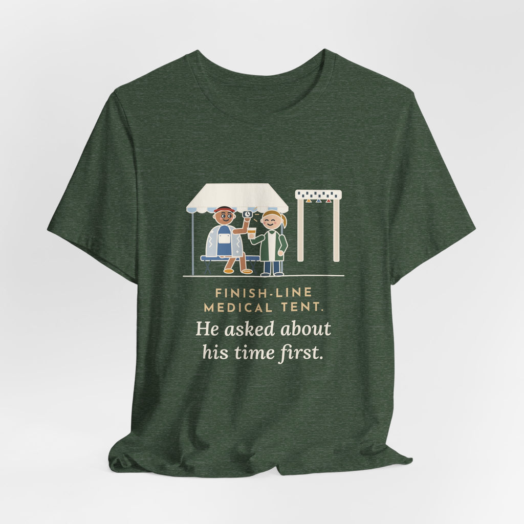 Marathon Medical Tent Nurse T-Shirt - He Asked About His Time First Finish Line Nurse Tee